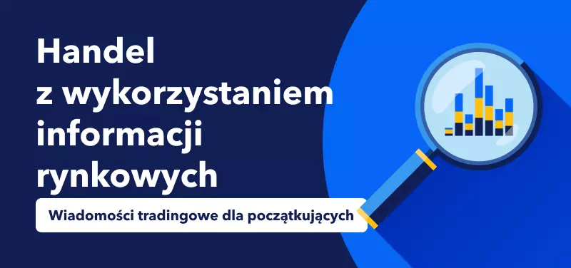 Wiadomości tradingowe dla początkujących – Handel z wykorzystaniem informacji rynkowych