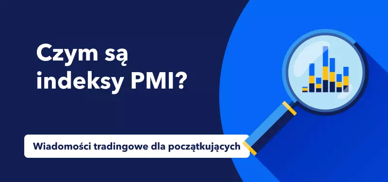 Wiadomości tradingowe dla początkujących – indeksy PMI