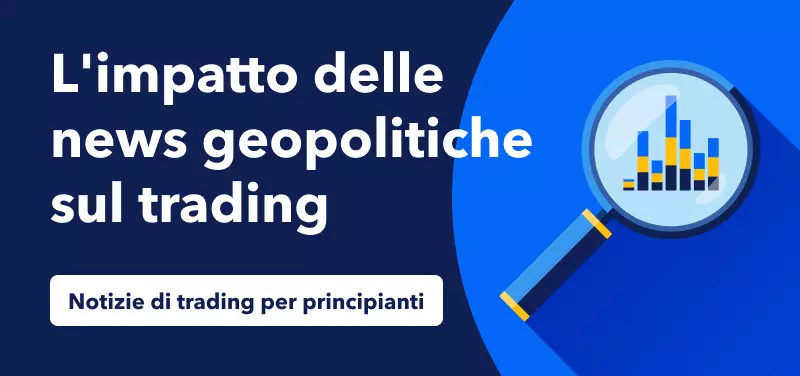 Notizie di trading per principianti - L'impatto delle news geopolitiche sul trading