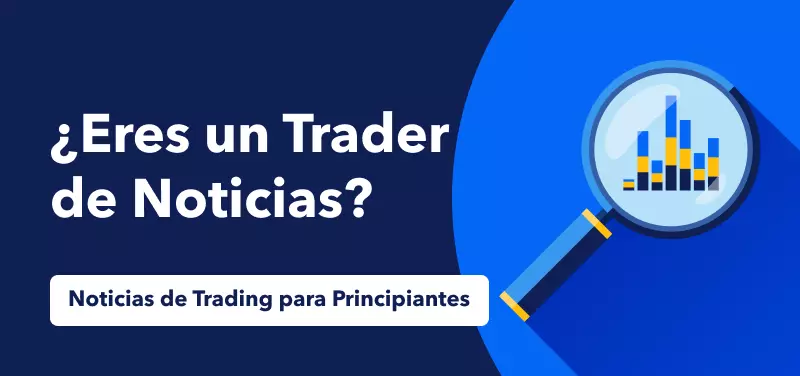 Noticias de Trading para Principiantes: ¿Eres un trader de noticias?