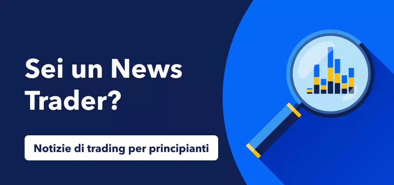 Notizie di trading per principianti - Sei un News Trader?