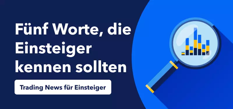 Trading News für Einsteiger: Fünf Begriffe, die Neulinge kennen sollten