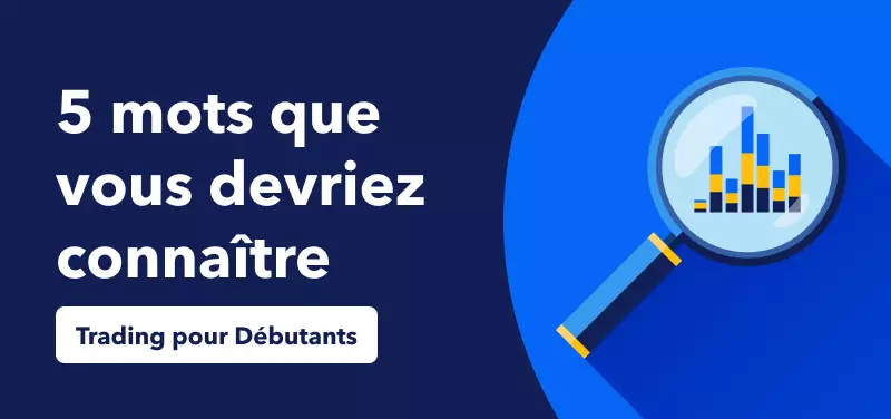 Actualité Économique pour les Débutants – Cinq Termes que les Nouveaux Traders Doivent Connaître