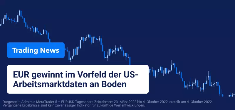 EUR gewinnt im Vorfeld der US-Arbeitsmarktdaten wieder an Boden
