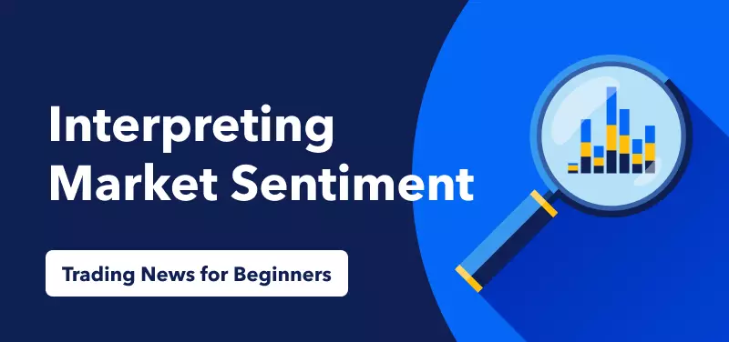 Trading News for Beginners – Interpreting Market Sentiment