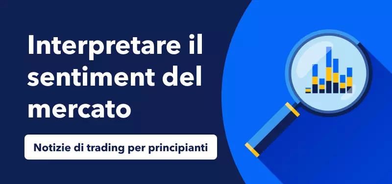 Notizie di trading per principianti - Interpretare il sentiment del mercato