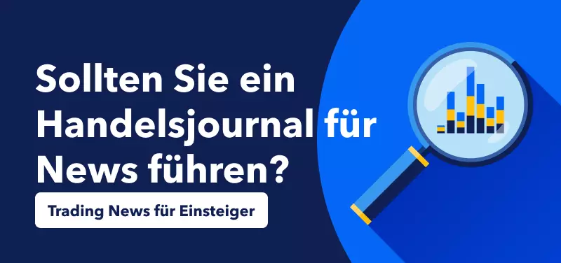 Trading News für Einsteiger: Sollten Sie ein Handelsjournal für News führen?