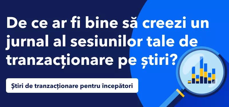 Știri de tranzacționare pentru începători - De ce ar fi bine să creezi un jurnal al sesiunilor tale de tranzacționare pe știri?