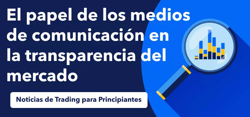 Noticias de Trading para Principiantes: El papel de los medios de comunicación en la transparencia del mercado
