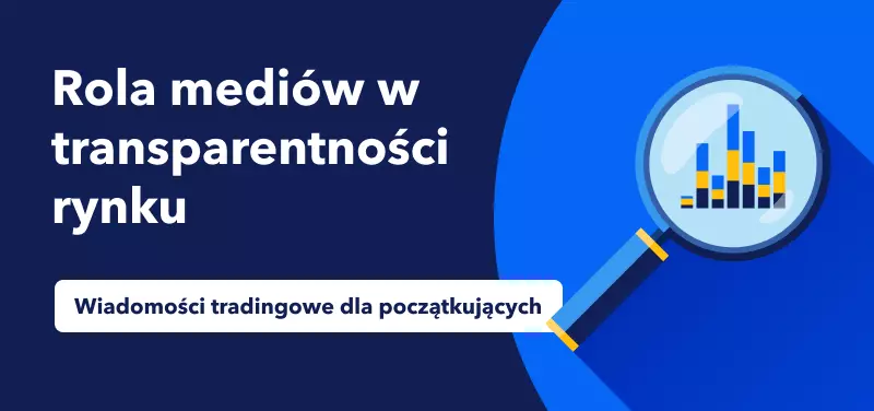 Wiadomości tradingowe dla początkujących - rola mediów w transparentności rynku