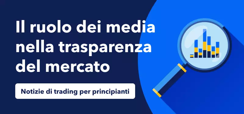 Notizie di trading per principianti - Il ruolo dei media nella trasparenza del mercato
