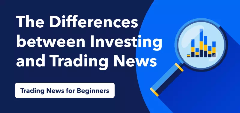 What’s the Difference between Investing and Trading News?