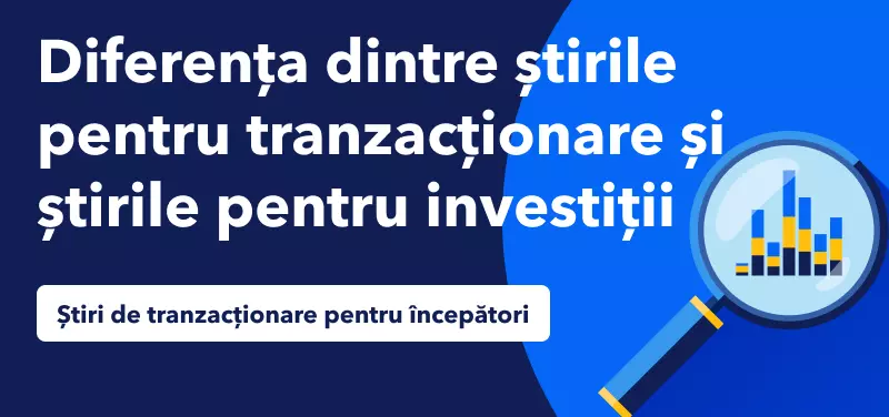 Care este diferența dintre știrile pentru tranzacționare și știrile pentru investiții?