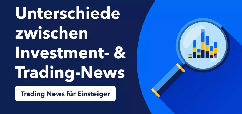 Trading News für Einsteiger: Was ist der Unterschied zwischen Investitions- und Trading-Nachrichten?