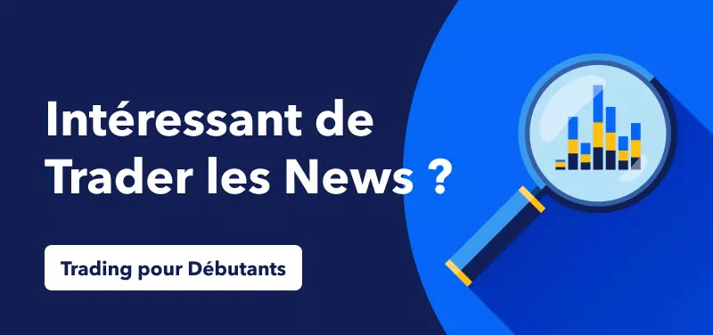 Actualité Économique pour les Débutants – Cela Vaut-il le Coup de Trader les News ?