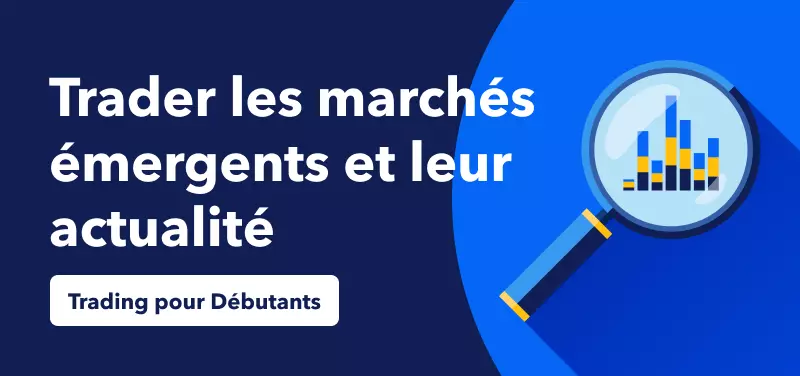 Actualité Économique pour les Débutants – Trader les Marchés Émergents et leurs Actualités