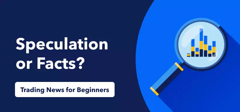 Trading News for Beginners - Differences between Speculation and Facts