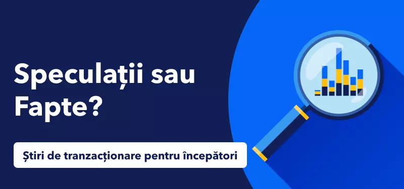 Știri de tranzacționare pentru începători - Diferențele dintre speculații și fapte