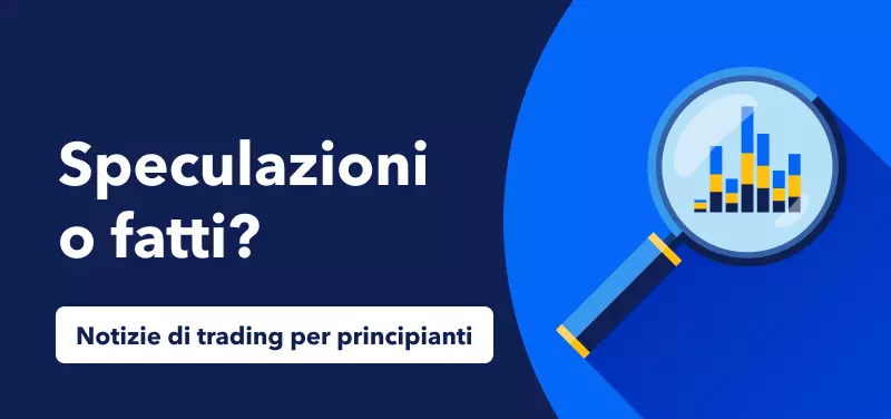 Notizie di trading per principianti: La differenza tra speculazioni e fatti