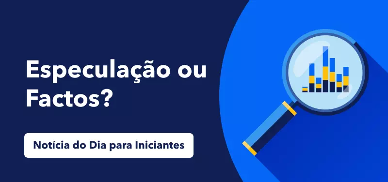 Notícia do Dia para Iniciantes - Diferença entre Especulação e Factos