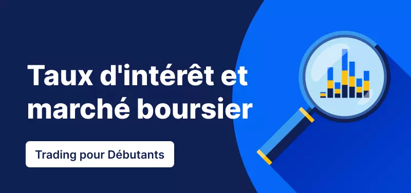 Actualité Économique pour les Débutants – Pourquoi les Taux d'Intérêt Affectent-ils le Marché Boursier ?
