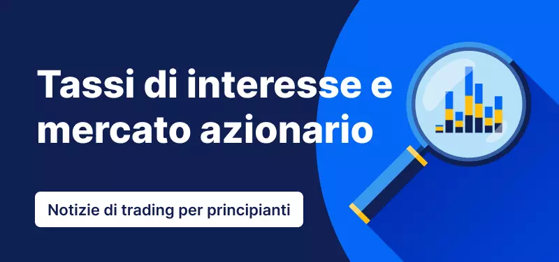 Perché i tassi di interesse influenzano il mercato azionario?