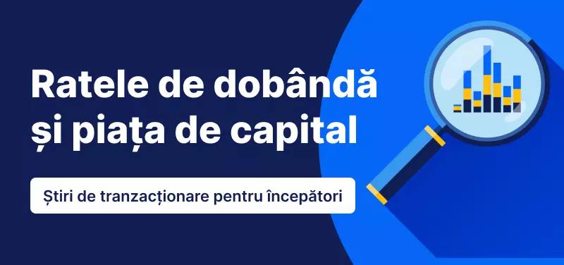 De ce ratele de dobândă afectează bursele?