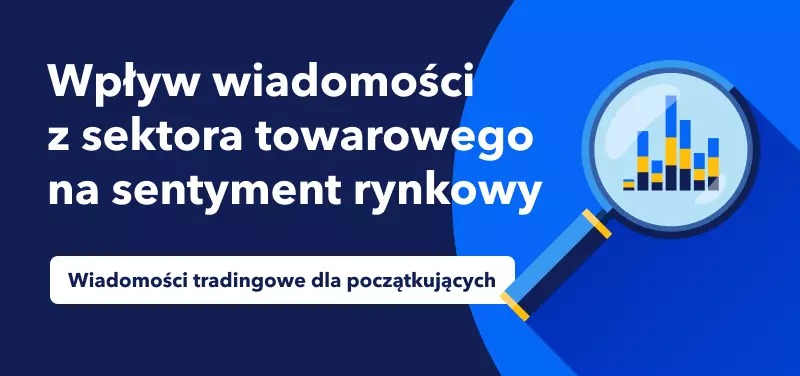 Wpływ wiadomości z sektora towarowego na sentyment rynkowy