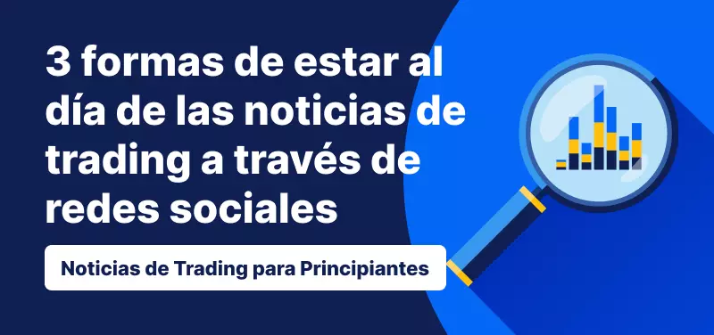 3 formas de estar al día de las noticias de trading a través de redes sociales