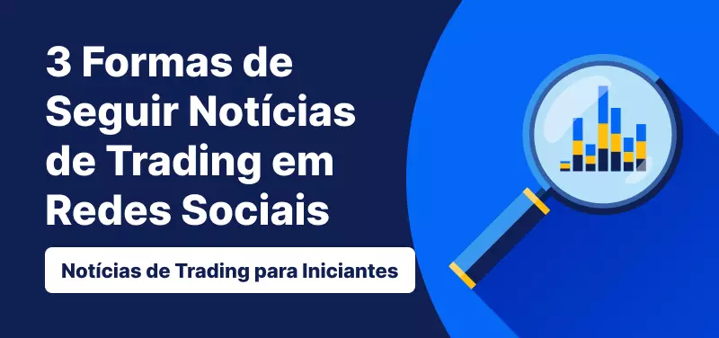 3 maneiras acompanhar notícias de trading em redes sociais