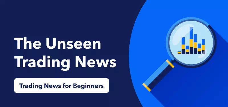 The Unseen Trading and Investing News