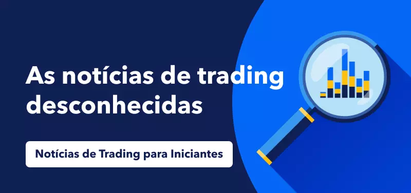 As notícias de trading e investimento menos conhecidas