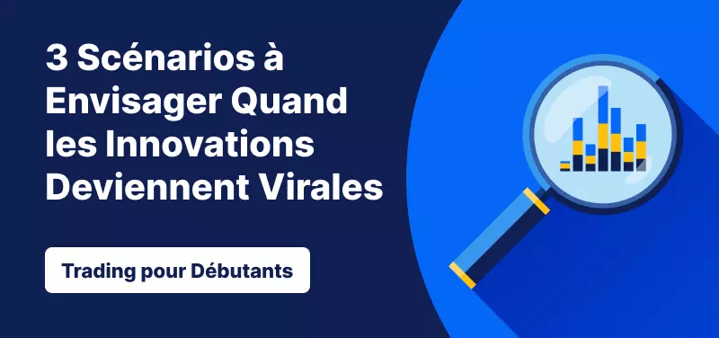 Actualité Économique pour les Débutants – 3 Scénarios à Envisager lorsque les Innovations Deviennent Virales