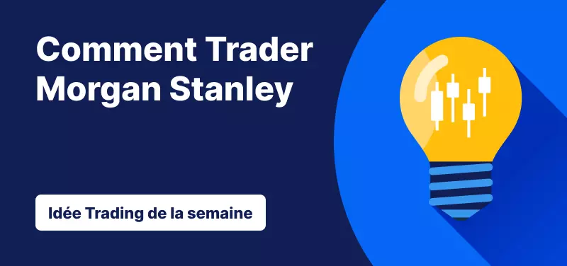 Trader l'Action Morgan Stanley suite aux Résultats du T4