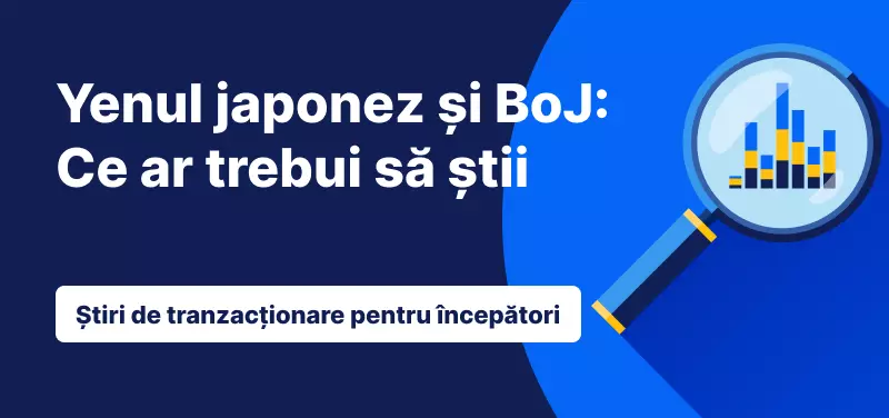 Yenul japonez și BoJ: Ce ar trebui să știi
