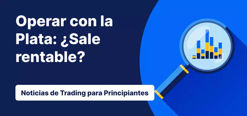 Noticias de Trading para Principiantes: Operar con Plata: ¿Sí o No?