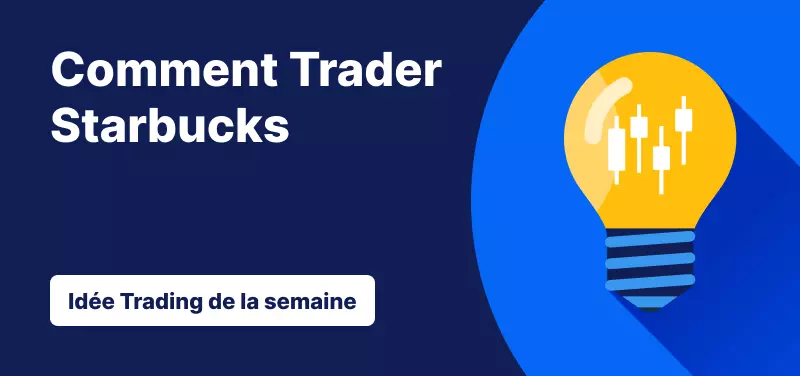 Trader l'Action Starbucks suite aux Résultats du T1