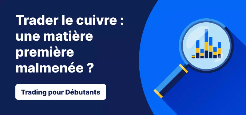 Trading pour les Débutants – Trader le cuivre : Une matière première négligée ?