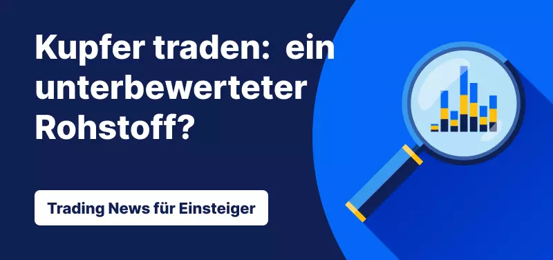 Trading News für Einsteiger: Kupfer traden - ein unterbewerteter Rohstoff?