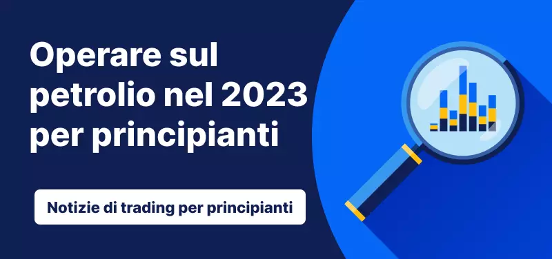Trading sul petrolio nel 2023 per principianti