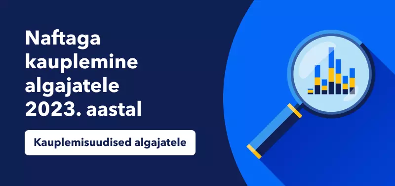 Naftaga kauplemine algajatele 2023. aastal