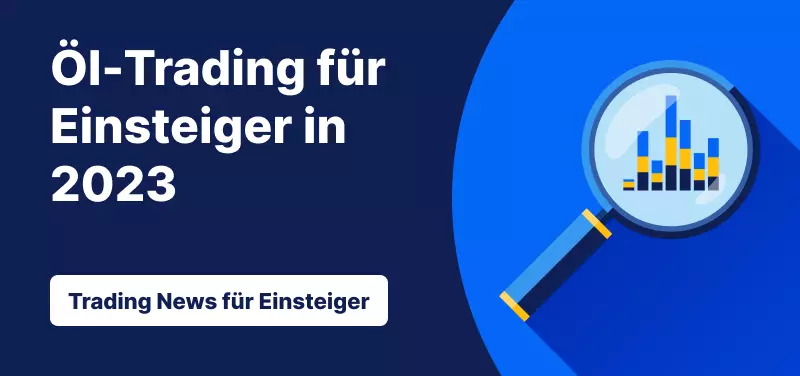 Trading News für Einsteiger: Öl-Trading für Einsteiger im Jahr 2023