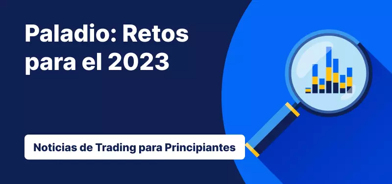 Paladio: Retos para el 2023