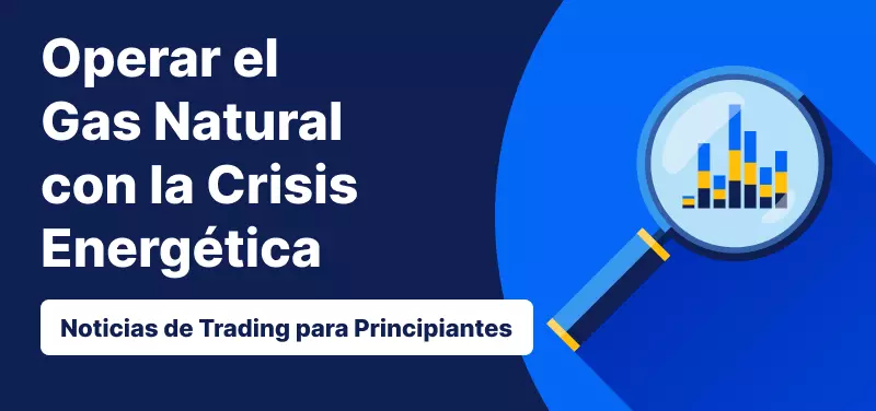 Cómo operar el Gas Natural con la Crisis Energética