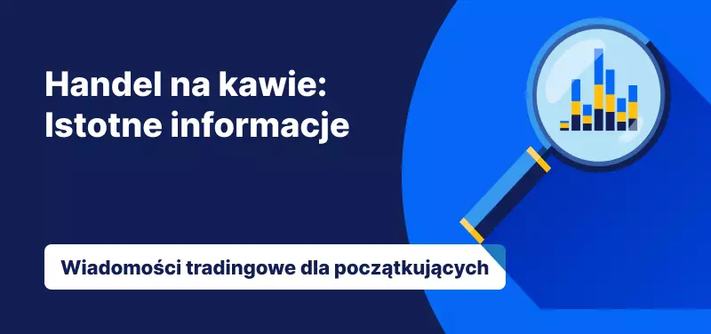 Handel na kawie: Istotne informacje