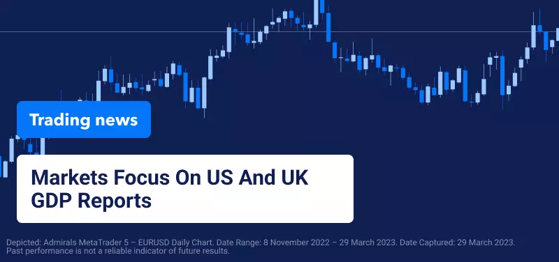Markets Focus On US And UK GDP Reports