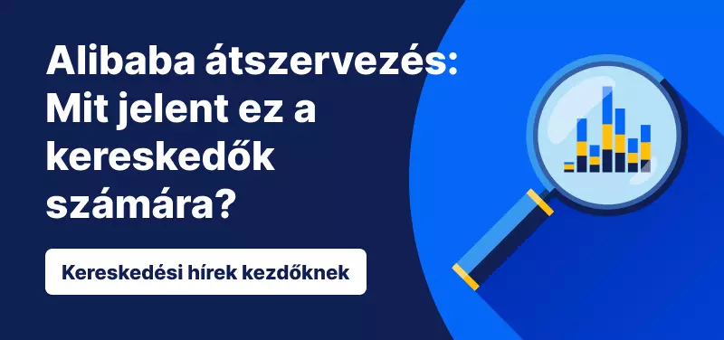 Alibaba üzleti átszervezés: Mit jelent ez a kereskedők számára?