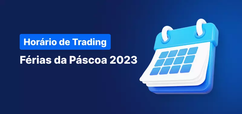 Horário de Trading: Férias da Páscoa 2023