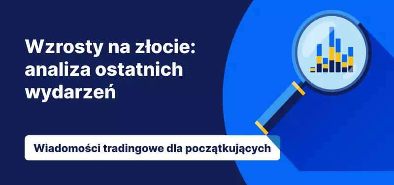 Wzrosty na złocie: analiza ostatnich wydarzeń