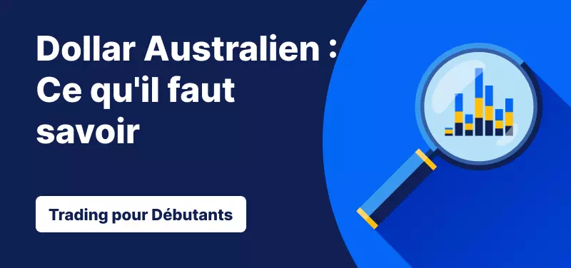 Trading pour les Débutants – Dollar Australien : Ce qu'il faut savoir